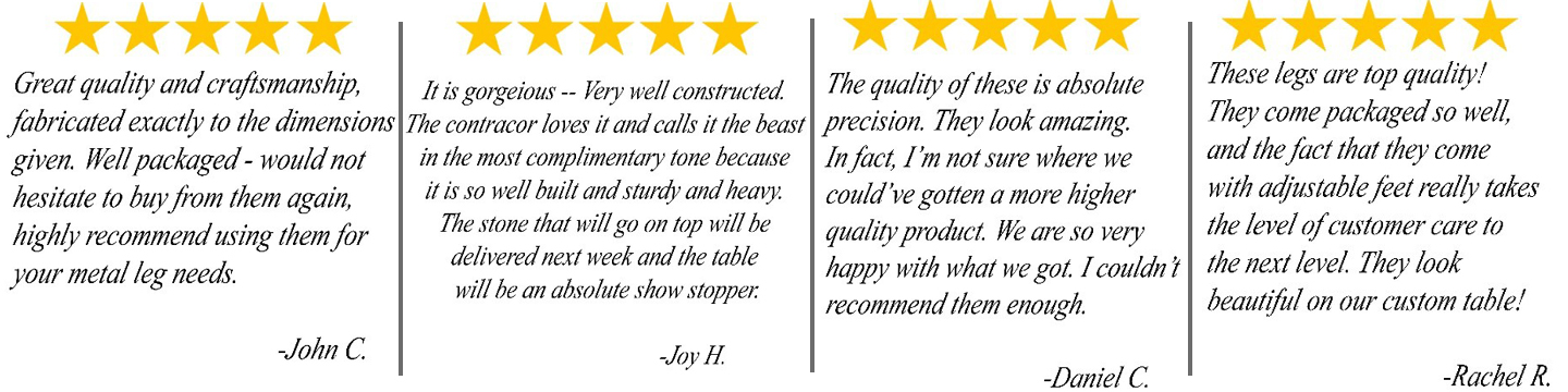 5-star reviews for high quality, high end metal table legs and metal table bases with excellent customer service